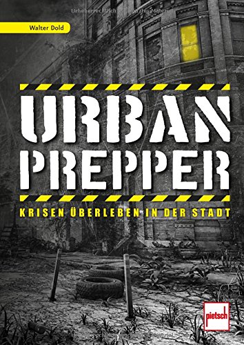 Urban Prepper - Krisen überleben in der Stadt