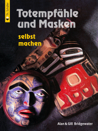 Totempfähle und Masken selbst gemacht