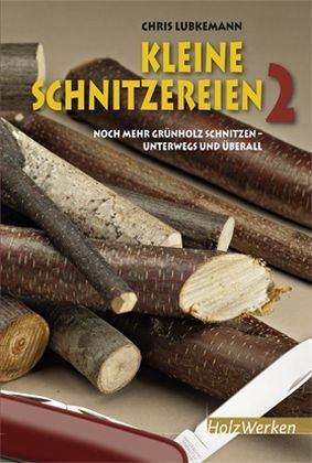 Kleine Schnitzereien 2 - Noch mehr Grünholz schnitzen